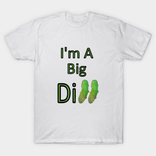 I AM A Big Dill Pickle T-Shirt